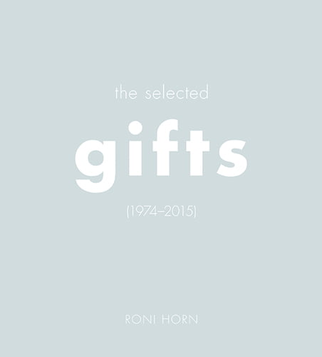 Roni Horn The Selected Gifts