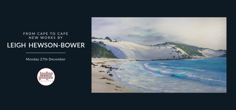 Leigh Hewson-Bower Exhibition “From Cape To Cape” December 2021